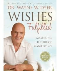 Dr. Wayne Dyer Wishes Fulfilled